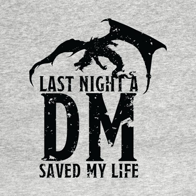 Last Night a DM saved my life... by RollForTheWin